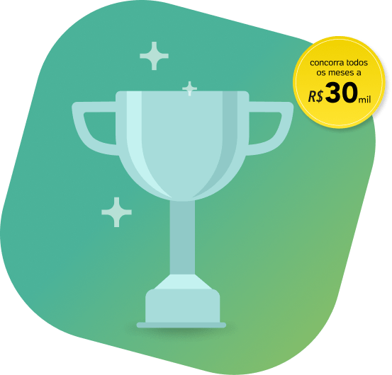 Você pode concorrer a R$ 30 mil* todos os meses!