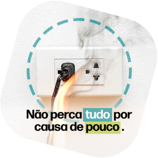 Tomada com fio pegando fogo e a frase 'Não perca tudo por causa de pouco' sobre a imagem.